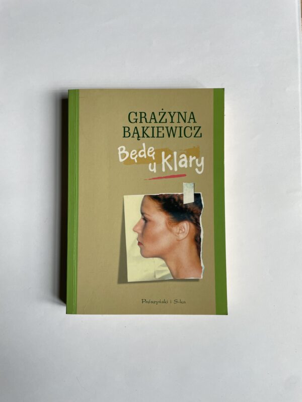 "Będę u Klary" - Grażyna Bąkiewicz